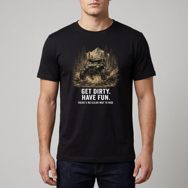 Get Dirty Have Fun